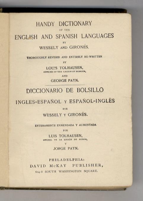 Handy Dictionary of the English and Spanish languages by Wessely and Girones, thoroughly revised and entirely re-written by Louis Tolhausen and George Payn/ Diccionario de bolsillo Igles-Espanol y Espanol-Igles por Wessely y Girones. Enteramente enme - copertina
