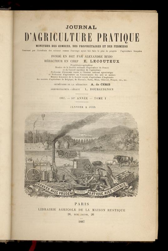 JOURNAL d'agricolture pratique, moniteur des comices, des proprietaires et des fermiers [...] fondé en 1837 par Alexandre Bixio. Redacteur en chef: E. Lecouteaux. 1887. 51e année. Tome I [- tome II]. [Annata completa] - copertina