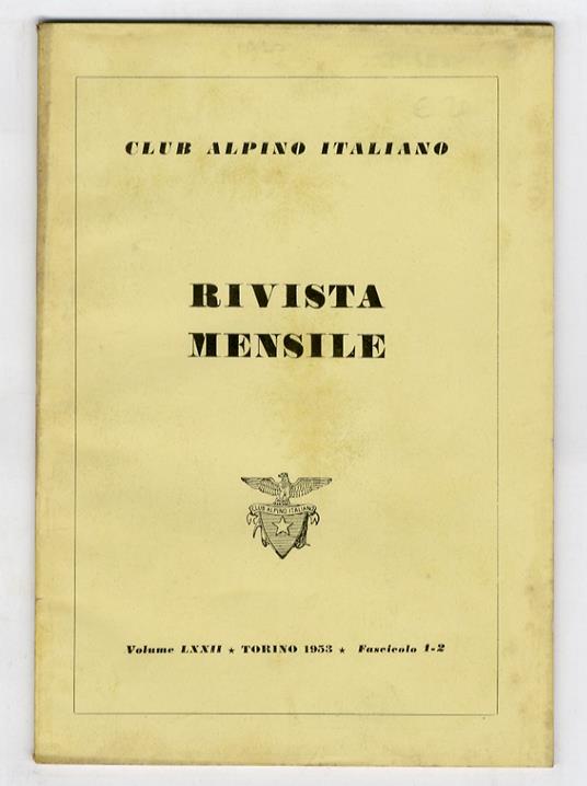 CLUB ALPINO ITALIANO. Rivista mensile. Volume LXXII. 1953. Fascicoli 1-2, 3-4, 5-6, 7-8, 9-10, 11-12. [Annata completa] - copertina