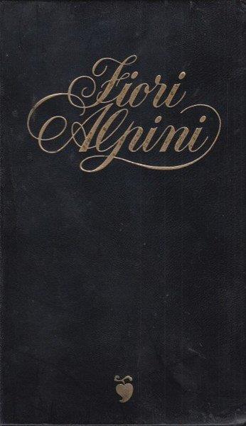Guida alla conoscenza dei fiori alpini. Raccolta, descrizione e conservazione - copertina
