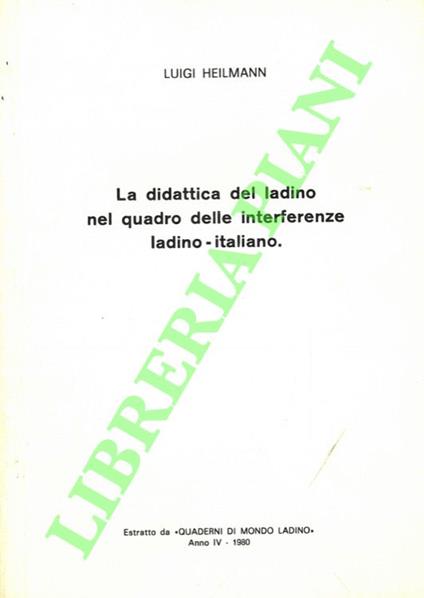 La didattica del ladino nel quadro delle interferenze ladino-italiano - Luigi Heilmann - copertina