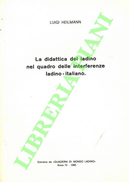 La didattica del ladino nel quadro delle interferenze ladino-italiano - Luigi Heilmann - copertina