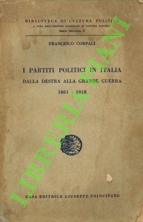 I partiti politici in Italia dalla destra alla Grande Guerra, 1861-1918 - Francesco Corpaci - copertina
