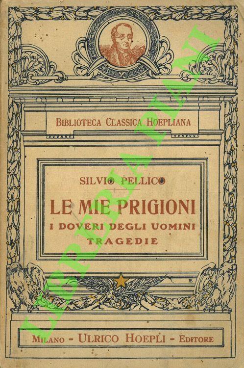 Le mie prigioni - I doveri degli uomini - Tragedie - Silvio Pellico - copertina