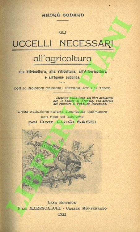 Gli uccelli necessari all'agricoltura, alla silvicoltura, alla viticoltura, all'arboricoltura e all'igiene pubblica - André Godard - copertina