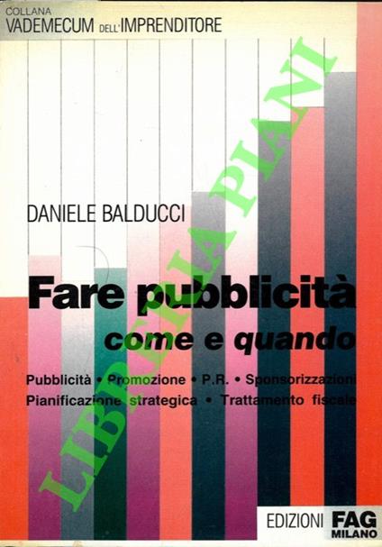 Fare pubblicità. Come e quando. Pubblicità, promozione - Daniele Balducci - copertina