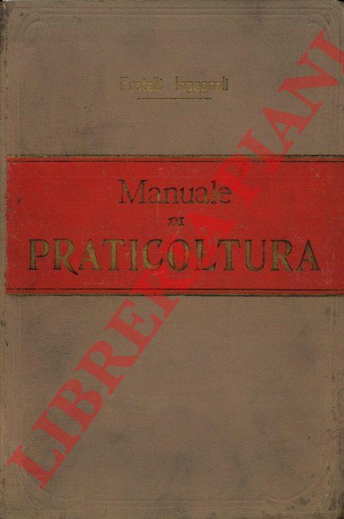 Manuale di praticoltura e descrizione, coltivazione, usi delle piante foraggere, graminacee, alimentari, industriali, oleifere, tintorie, tanniche, tessili, filamentose, economiche e forestali - copertina
