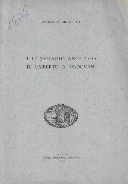 L'itinerario ascetico di Umberto A. Padovani - Andrea M. Moschetti - copertina