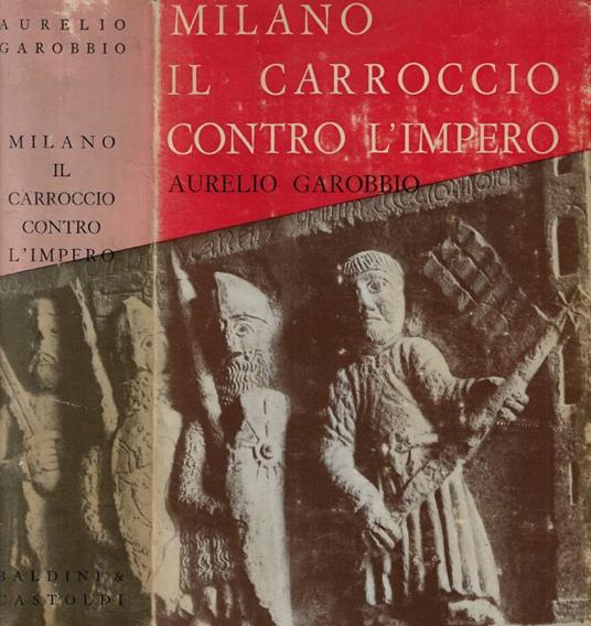 Milano Il carroccio contro l'impero - Aurelio Garobbio - copertina