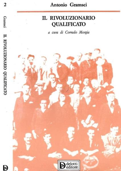 Il rivoluzionario qualificato. Scritti 1916-1925 - Antonio Gramsci - copertina