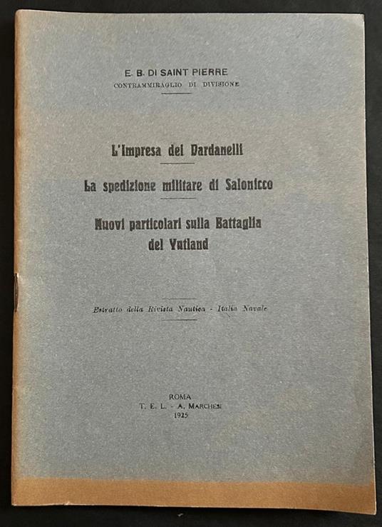L'Impresa Del Dardanelli. La Spedizione Militare Di Salonicco. Nuovi Particolari Sulla Battiglia Del Yutland - copertina