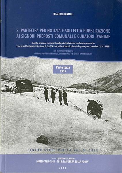 Si partecipa per notizia e sollecita pubblicazione ai signori preposti comunali e curatori d'anime: raccolta, selezione e commento delle principali circolari e ordinanze governative emesse dal Capitanato distrettuale di Cles (TN) e da altri enti pubb - Udalrico Fantelli - copertina