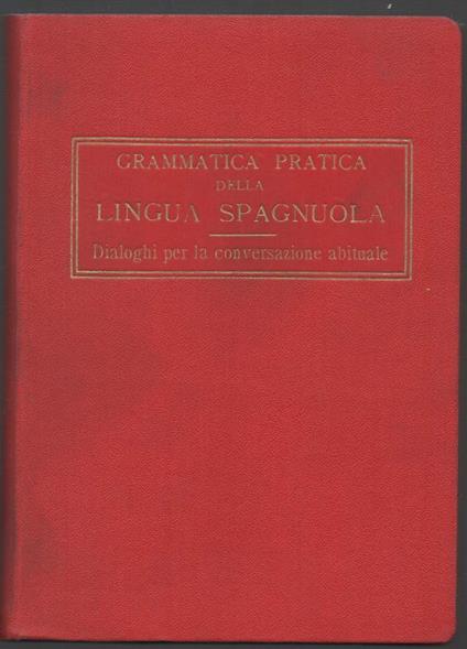 Grammatica Pratica Della Lingua Spagnuola  - copertina