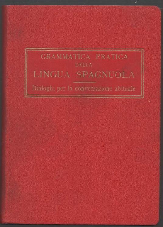 Grammatica Pratica Della Lingua Spagnuola  - copertina