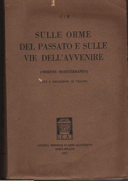 Sulle Orme Del Passato e Sulle Vie Dell'avvenire  - copertina