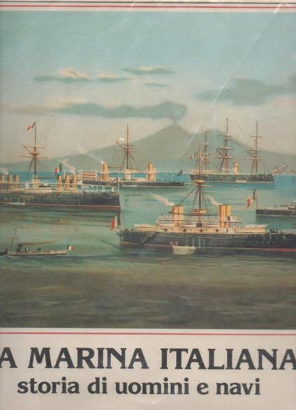 La Marina Italiana Storia di Uomini e Navi  - Arrigo Pecchioli - copertina