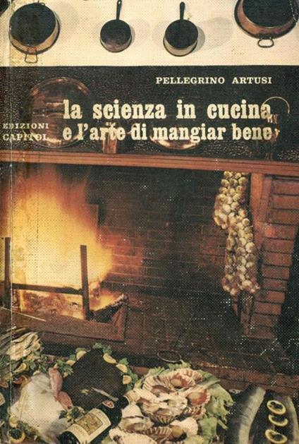 La scienza in cucina e l'arte di mangiar bene - Pellegrino Artusi - copertina