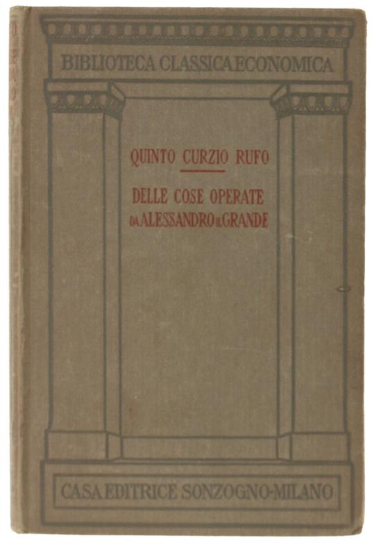 DELLE COSE OPERATE DA ALESSANDRO IL GRANDE. Traduzione di Giuseppe Felice Givanni - Quinto Curzio Rufo - copertina