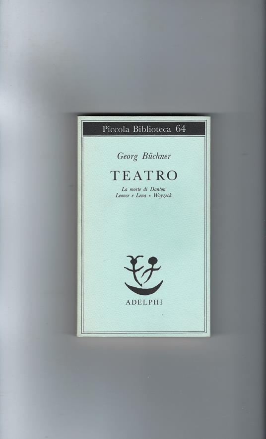 Teatro - La Morte Di Danton. Leonce E Lena. Woyzeck - Georg Büchner - copertina