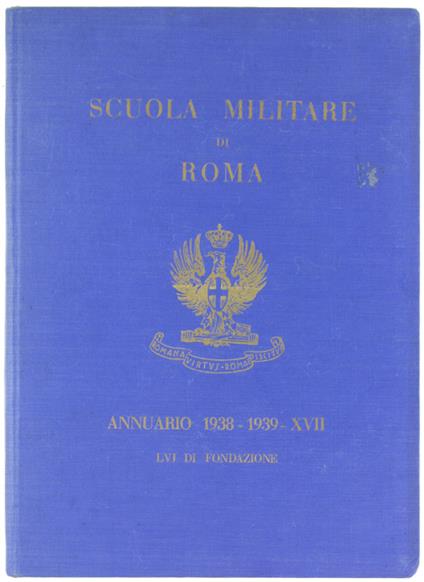 SCUOLA MILITARE DI ROMA - ANNUARIO 1938-1939-XVII - LVI di fondazione - copertina