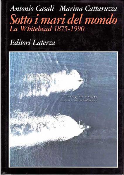 Sotto i mari del mondo. La Whitehead 1875 - 1990 - copertina