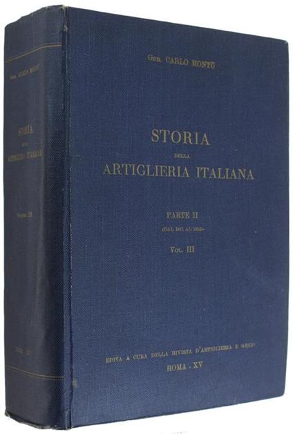 Storia Della Artiglieria Italiana. Parte Ii (Dal 1815 Al 1870) - Volume Iii - Carlo Montù - copertina