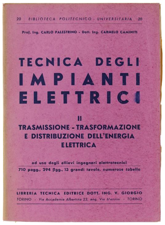 TECNICA DEGLI IMPIANTI ELETTRICI. Volume II. Trasmissione - Trasformazione - Distribuzione dell'Energia. Ad uso degli allievi ingegneri elettrotecnici - copertina