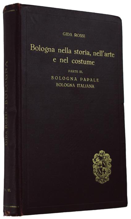 Bologna Nella Storia, Nell'Arte E Nel Costume. Parte Iii: Bologna Papale - Gida Rossi - copertina