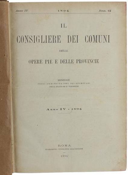 Il Consigliere Dei Comuni Delle Opere Pie E Delle Provincie. Monitore Degli Amministratori, Dei Segretari, Degli Esattori E Tesorieri. 1894 - 1895 - 1896 - 1897 - 1898 - copertina