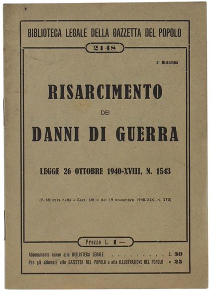Risarcimento Dei Danni Di Guerra. Legge 26 Ottobre 1940-Xviii N.1543 - copertina