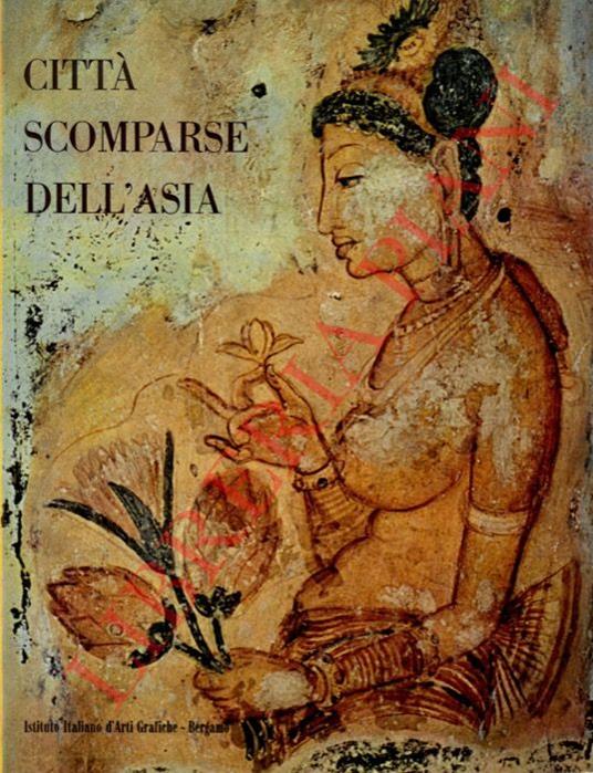 Città scomparese dell’Asia. (Ceylon, Pagan, Angkor) - Wim Swaan - copertina