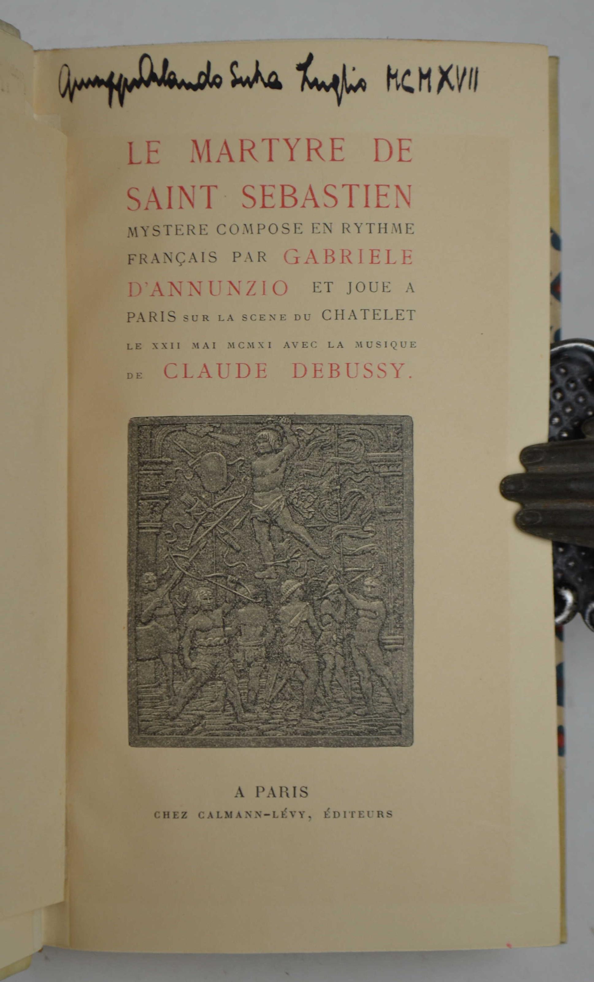 Le martyre de Saint Sebastien. Mystère composé en rythme français, et joué à Paris sur la scène du Châtelet le 22 mai 1911 avec la musique de Claude Debussy