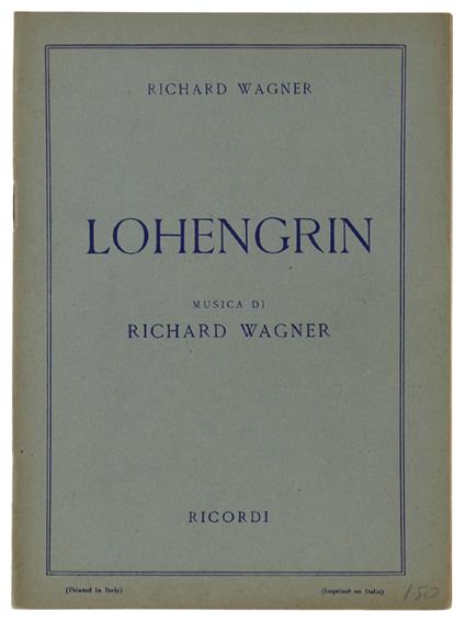 Lohengrin. Opera Romantica In Tre Atti - Richard Wagner - copertina