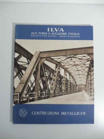 Ilva alti forni e acciaierie. Costruzioni metalliche - copertina