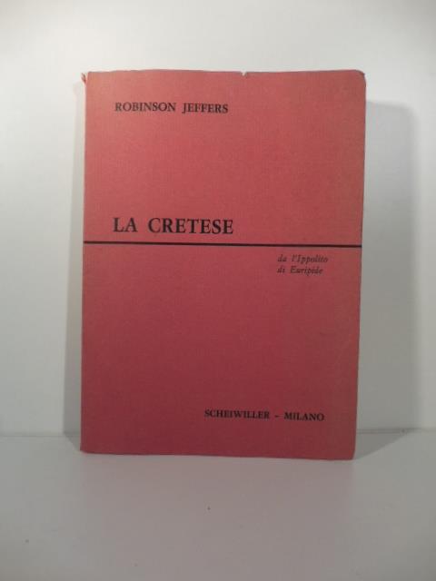 La cretese. Dall'Ippolito di Euripide - Robinson Jeffers - copertina