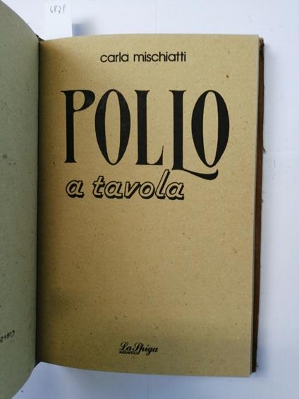 Carla Mischiatti - Pollo A Tavola Ricette E Consigli Pratici 1987 La Spiga - Carla Mischiatti - copertina