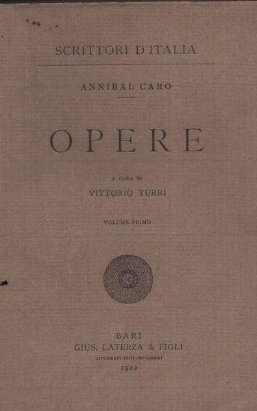 Annibal Caro. Opere. Volume primo - Eugenio Turri - copertina