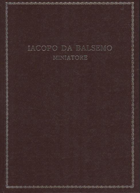 Iacopo Da Balsamo: Miniatore (1425-1503) - Luigi Cortesi - copertina