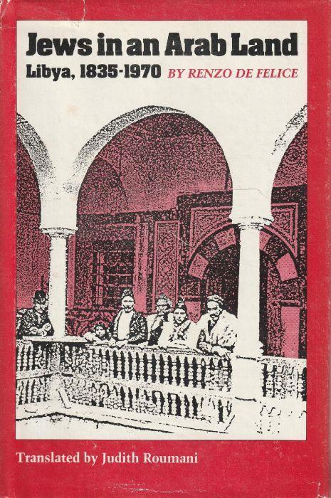 Jews in an Arab Land. Libya, 1835-1970 by Renzo De Felice - Renzo De Felice - copertina