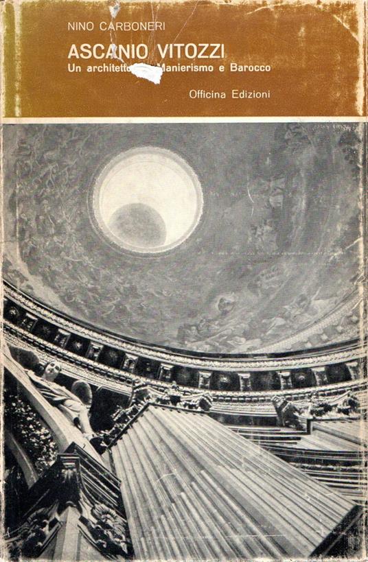 Ascanio Vitozzi : Un architetto tra Manierismo e Barocco - Nino Carboneri - copertina