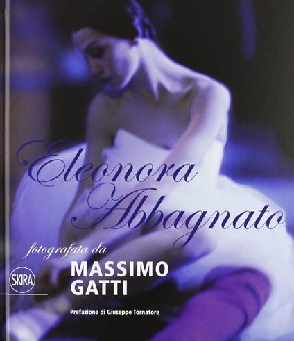 Eleonora Abbagnato fotografata da Massimo Gatti. Ediz. italiana e inglese - Massimo Gatti - copertina