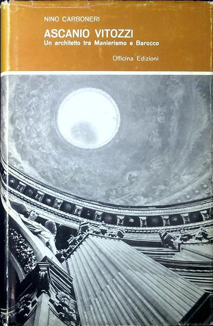 Ascanio Vitozzi : un architetto tra manierismo e barocco - Nino Carboneri - copertina