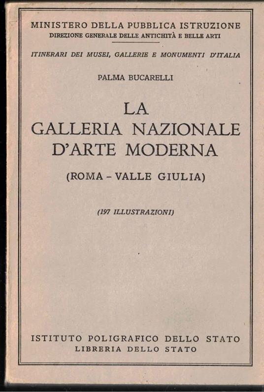 La Galleria Nazionale D'Arte Moderna (Roma - Valle Giulia) (197 Illustrazioni) - Palma Bucarelli - copertina