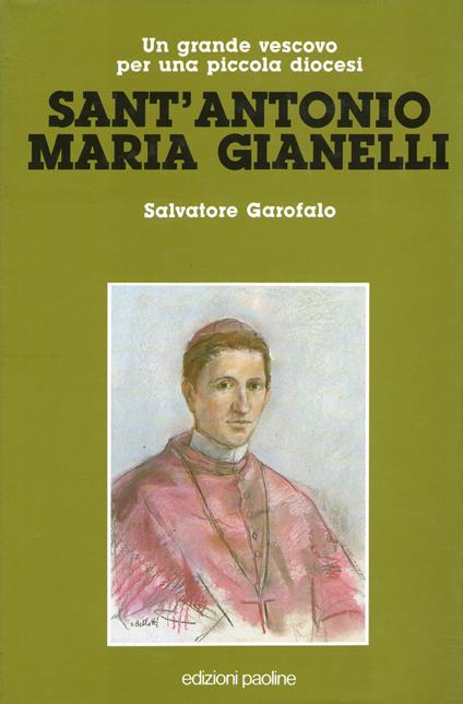 SANT'ANTONIO MARIA GIANELLI un grande vescovo per una piccola diocesi - Salvatore Garofalo - copertina