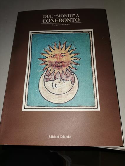 Due mondi a confronto. I segni della storia - Aurelio Rigoli - copertina