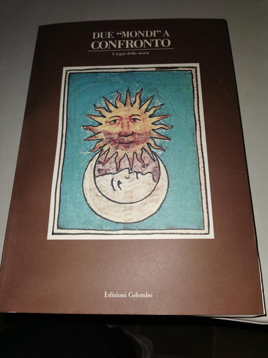Due mondi a confronto. I segni della storia - Aurelio Rigoli - copertina