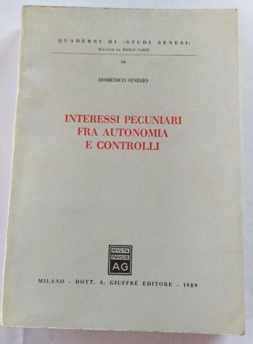 Interessi pecuniari fra autonomia e controlli - Domenico Sinesio - copertina