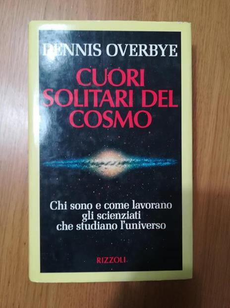 Cuori solitari del cosmo - Dennis Overbye - 2