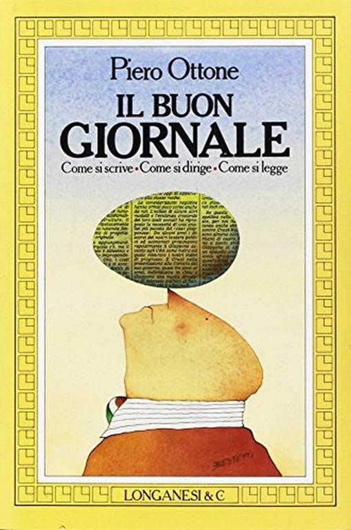 Il  buon giornale. Come si scrive. Come si dirige. Come si legge - Piero Ottone - copertina