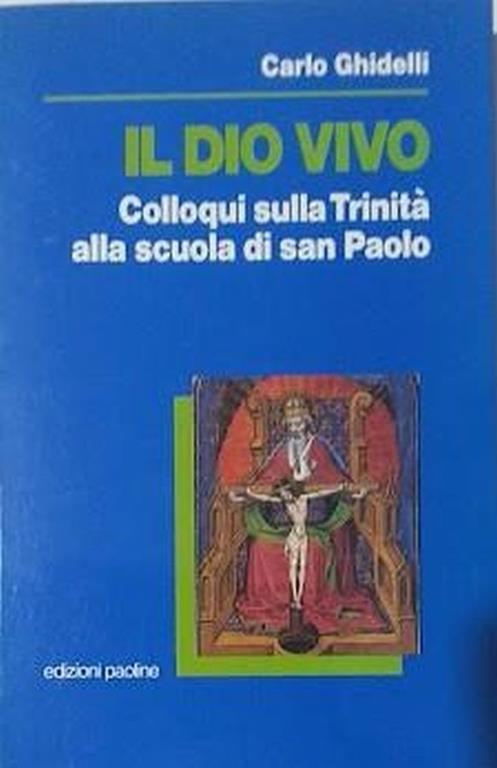 Il  dio vivo. Colloqui sulla Trinità alla scuola di san Paolo - Carlo Ghidelli - copertina